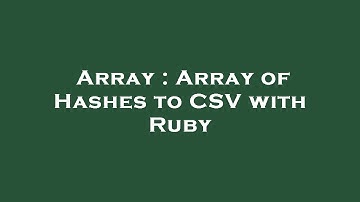 Array : Array of Hashes to CSV with Ruby