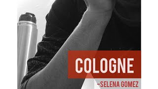 🌹 Cologne | Selena Gomez | Acoustic Cover | Revival