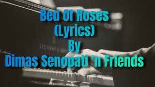 Bed Of Roses - Lyrics Song by Dimas Senopati 'n Friends #lyricvideo