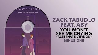 Zack Tabudlo - You Won't See Me Crying (feat. ABY) (Alternate Version) (Minus One) (Official Audio)