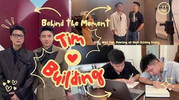 Behind the Moment | TIM BUILDING - 1st Fan Meeting of Ninh Dương Story