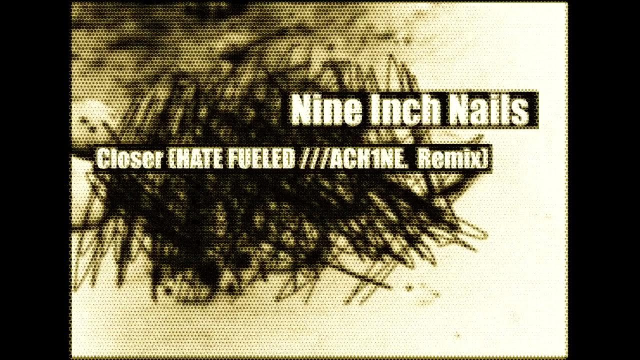 Nine Inch Nails "CLOSER" (HATE FUELED ///ACHINE REMIX.)