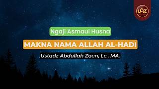 Makna Nama Allah Al-Hadi - Ustadz Dr. Abdullah Zaen, Lc., M.A.