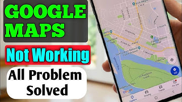 Fix GOOGLE MAPS Not Working on Android Solution