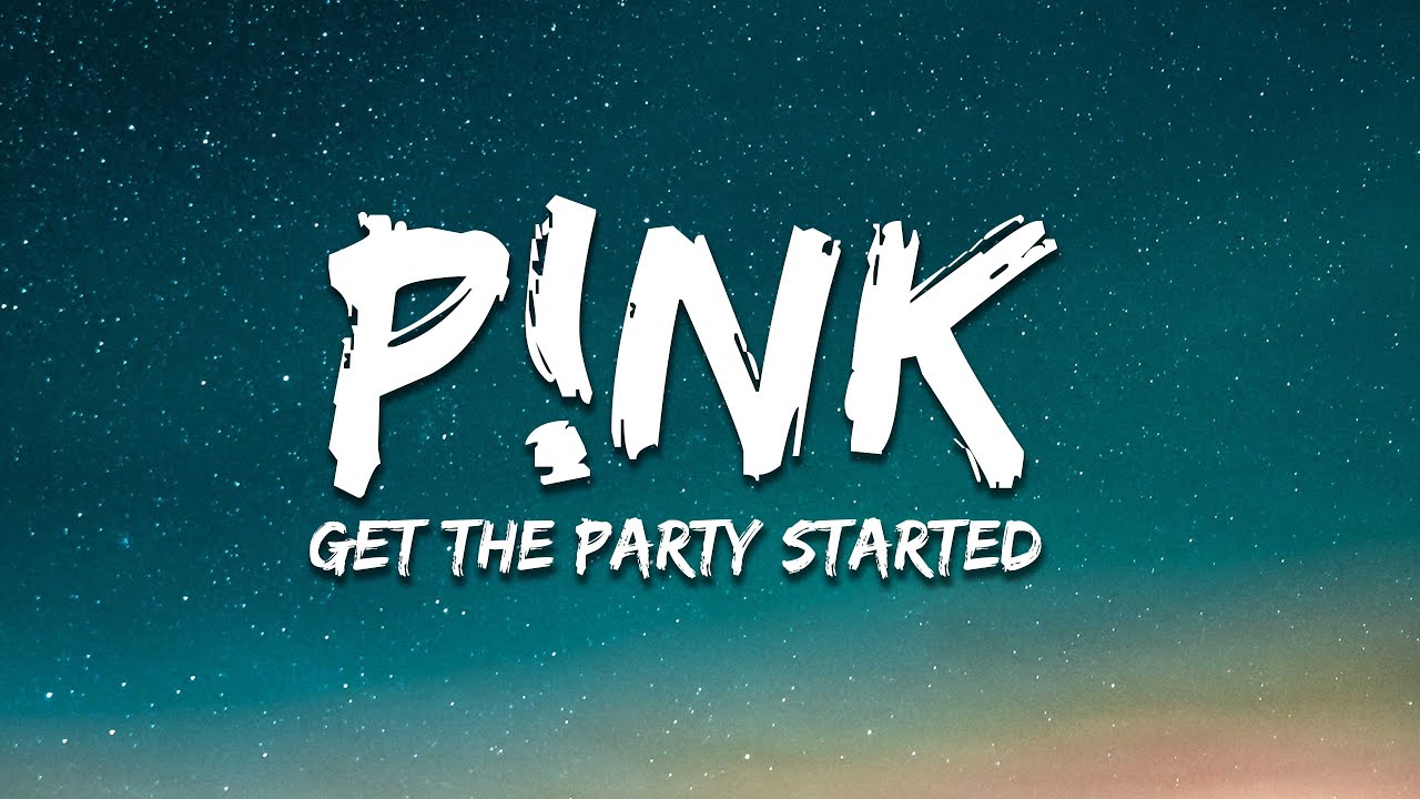 P!nk - Get The Party Started (Lyrics)