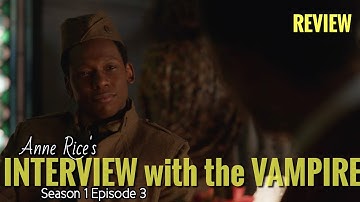 (REVIEW) Interview with the Vampire - Season 1 Episode 3 (RECAP)