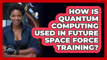 How Is Quantum Computing Used In Future Space Force Training? - Warriors In Space