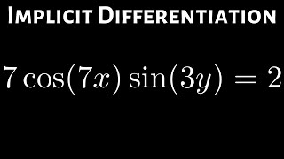 How to Find dy/dx using Implicit Differentiation for  7cos(7x)sin(3y) = 2