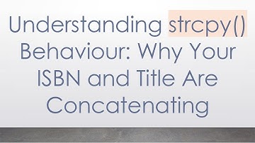 Understanding strcpy() Behaviour: Why Your ISBN and Title Are Concatenating