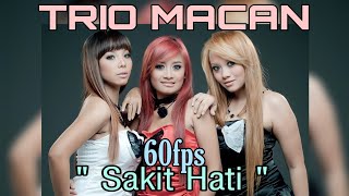 Sakit Hati - Trio Macan 60FPS Music Video #music