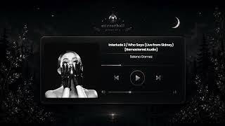 Selena Gomez – Faces Interlude / Who Says (Live from Sydney, Revival Tour) [Remastered Audio]