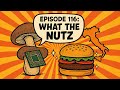Episode 116 of the What the NUTZ Podcast