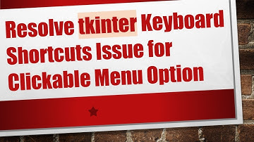 Resolve tkinter Keyboard Shortcuts Issue for Clickable Menu Option