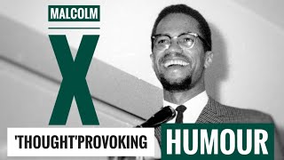 Malcolm X - Thought Provoking Humour