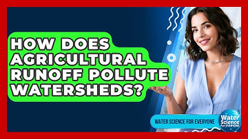 How Does Agricultural Runoff Pollute Watersheds? - Water Science For Everyone