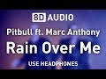 Pitbull ft. Marc Anthony - Rain Over Me | 8D AUDIO 