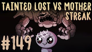 TAINTED LOST VS MOTHER STREAK #149 [The Binding of Isaac: Repentance]