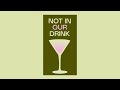 Not In Our Drink - Motion
