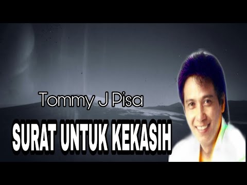 SURAT UNTUK KEKASIH / TOMMY J PISA / LIRIK