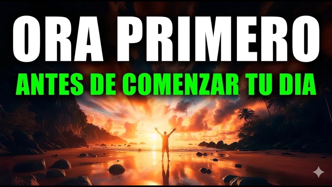 ANTES DE HACER NADA HOY… PON A DIOS PRIMERO | Oración Poderosa de la Mañana