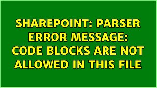 Sharepoint: Parser Error Message: Code blocks are not allowed in this file