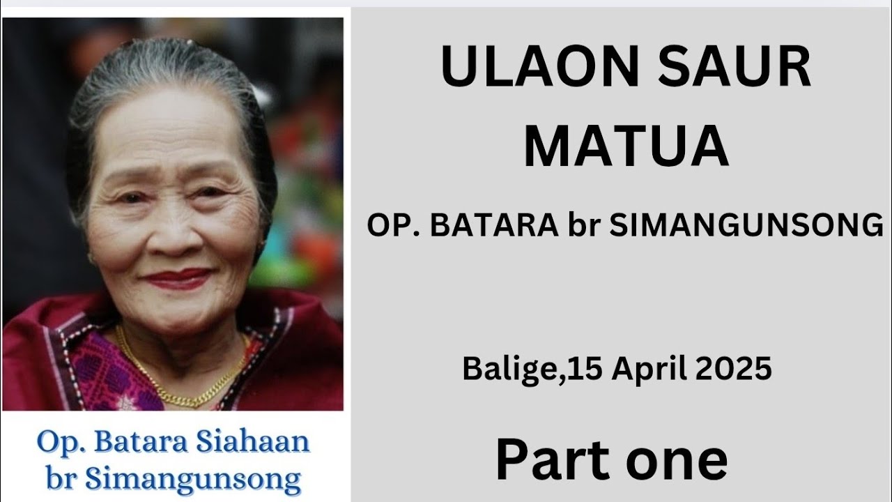 Ulaon Saur Matua Op. Batara Siahaan  br. Simangunsong di Balige part. 01