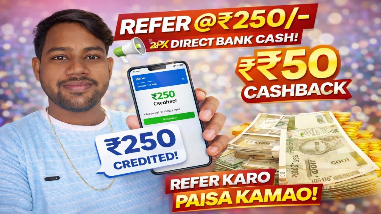 Refer & Earn ₹250 Direct Bank Cashback | Full Proof Trick 🔥