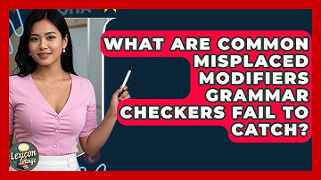 What Are Common Misplaced Modifiers Grammar Checkers Fail To Catch? - Lexicon Lounge