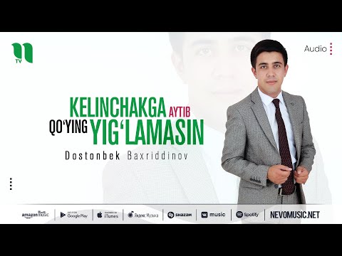 Dostonbek Baxriddinov — Kelinchakga aytib qo'ying yig'lamasin (audio 2022)