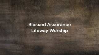 Blessed Assurance by Lifeway Worship | Lyric video