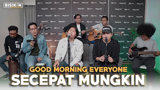 Secepat Mungkin - Good Morning Everyone Ft. Angga Candra (KOLABORASI)