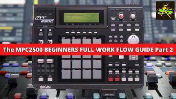 AKAI MPC2500 BEGINNERS WORKFLOW GUIDE Pt 2
