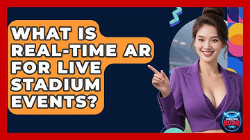 What Is Real-time AR For Live Stadium Events? - Where the Fans Roar