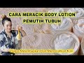 Cara meracik body lotion pemutih seluruh badan permanen