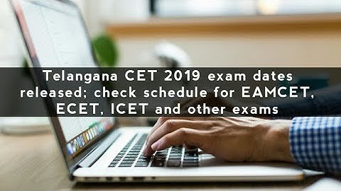 Telangana CET 2019 exam dates released; check schedule for EAMCET, ECET, ICET and other exams