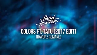 Headhunterz ft. Tatu - Colors (2017 Edit) [RAVURZ Remake]