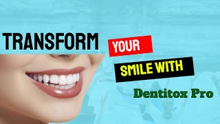 Transform Your Smile with Dentitox Pro