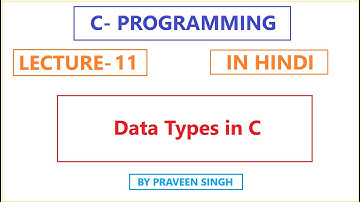 C Programming Lecture 11 Data types in c language in Hindi