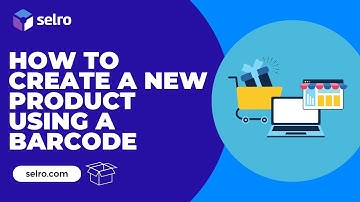 How to Create a New Product Using a Barcode in Selro-A Step by Step Tutorial