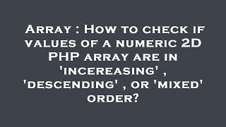 Array : How to check if values of a numeric 2D PHP array are in 'incereasing' , 'descending' , or 'm