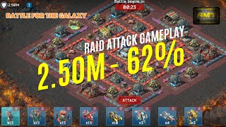 2.50M - 62% 2Minutes 01Seconds Raid Attack Gameplay Battle For The Galaxy