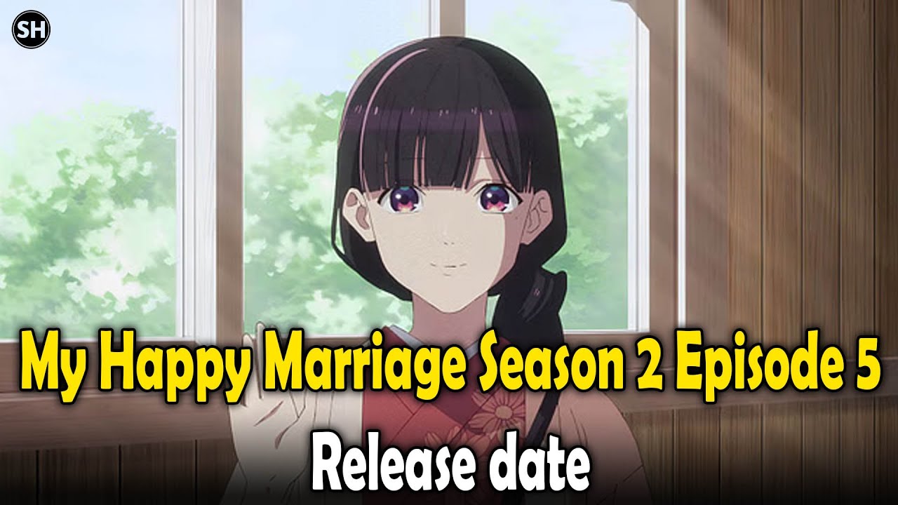 My Happy Marriage Season 2 Episode 5 release date YouTube