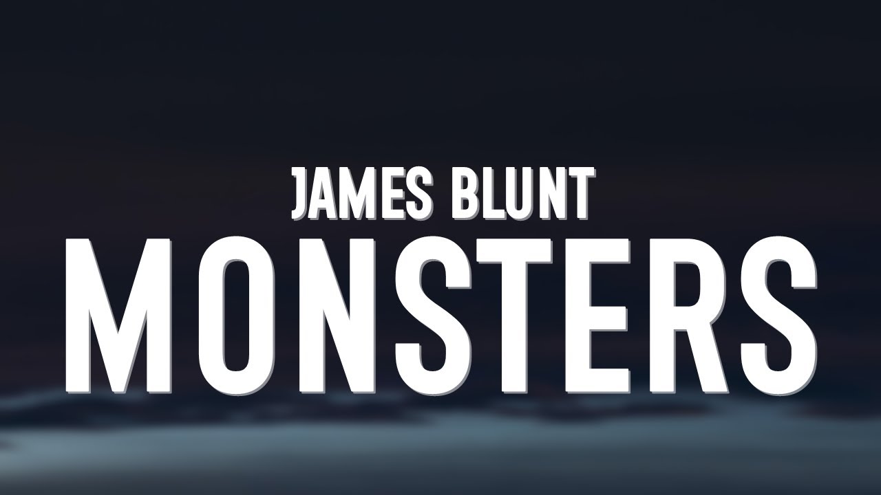 James Blunt – Monsters Lyrics