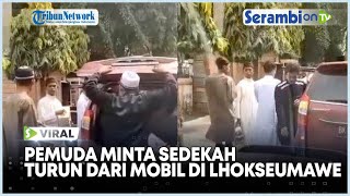 Viral Pemuda Minta Sedekah di Lhokseumawe Turun dari Mobil, Videonya Beredar di WA Group