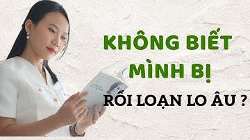 Bạn Có Đang Sống Với Lo Âu Mà Không Biết? Dấu Hiệu Cảnh Báo Ai Cũng Nên Biết !