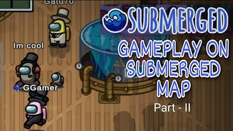 GAMEPLAY OF SUBMERGED MAP | POLUS.GG | 5up | AMONG US | GREAT GAMES.