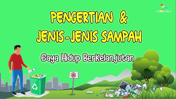 Gaya Hidup Berkelanjutan : Pengertian & Jenis-jenis Sampah, Sampahku Tanggungjawabku (Projek P5)