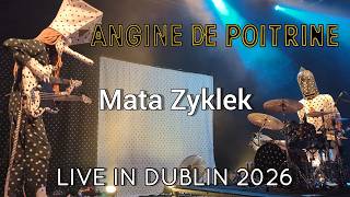 Angine de Poitrine - Mata Zyklek - live in Dublin, Ireland (2026)
