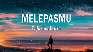 Difarina Indra  - MELEPASMU (Lirik Lagu)