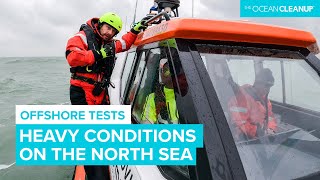 Heavy Conditions During North Sea Tests | System002 Development | The Ocean Cleanup